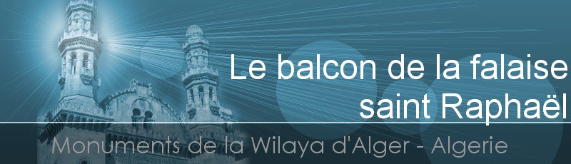 Alger - Le balcon de la falaise saint Raphaël