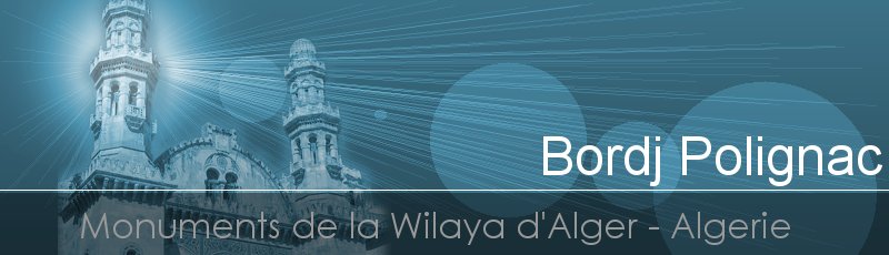 Alger - Bordj Polignac et ses abords	(Commune de Bouzaréah, Wilaya d'Alger)