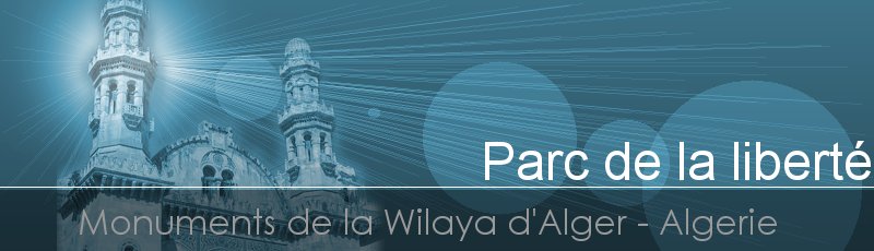 الجزائر العاصمة - Parc de la Liberté (ex- Galland )	(Commune d'Alger Centre, Wilaya d'Alger)
