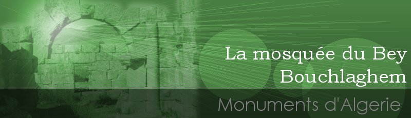 غليزان - Mosquée du Bey Bouchlaghem	(Commune de Kalaa, Wilaya de Relizane)