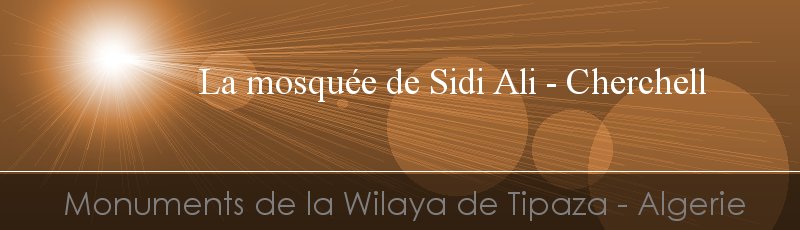 Tipaza - Mosquée de Sidi Ali	(Commune de Cherchell, Wilaya de Tipaza)