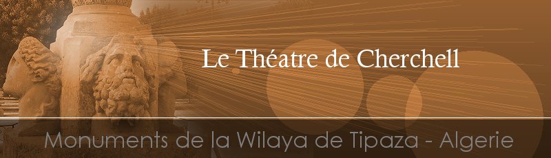 تيبازة - Théatre de Cherchell	(Commune de Cherchell, Wilaya de Tipaza)