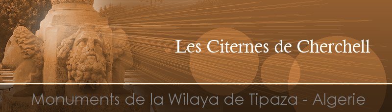 تيبازة - Citernes sous la caserne	(Commune de Cherchell, Wilaya de Tipaza)