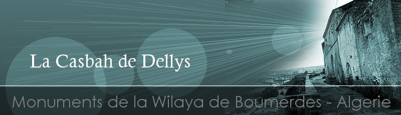 Boumerdes - Casbah de Dellys	(Commune de Dellys, Wilaya de Boumerdes)