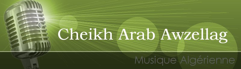 Algérie - Cheikh Arab Awzellag