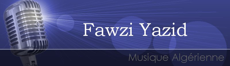 Tizi-Ouzou - Fawzi Yazid