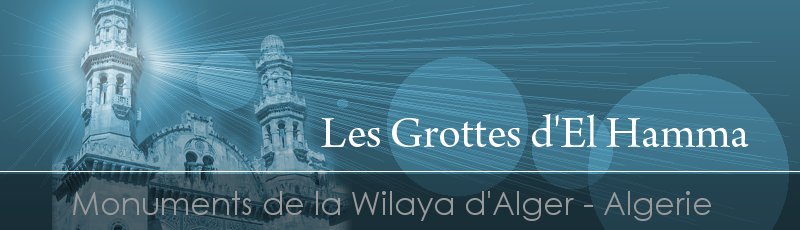 الجزائر العاصمة - Les Grottes d'El Hamma, Alger