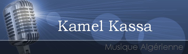 Algérie - Kamel Kassa