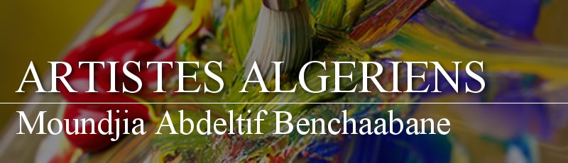 Algérie - Moundjia Abdeltif Benchaabane