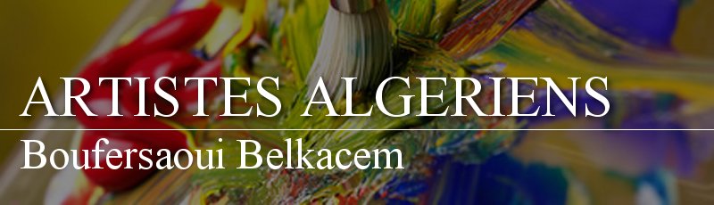 الجزائر العاصمة - Boufersaoui Belkacem