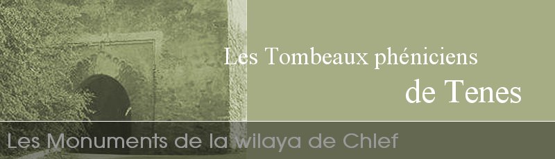 Chlef - Nécropole phénicienne	(Commune de Tenes, Wilaya de Chlef)