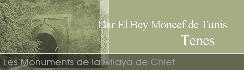 Algérie - Dar El Bey Moncef de Tunis	(Commune de Tenes, Wilaya de Chlef)