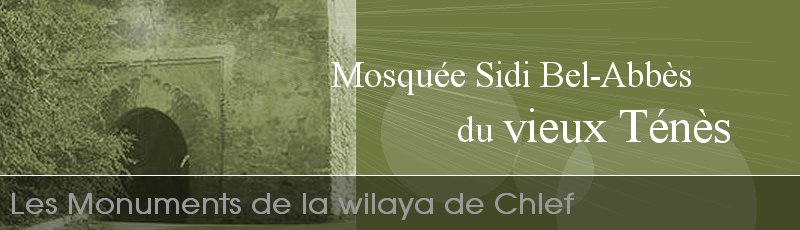 الشلف - Mosquée Sidi Bel-Abbès, Vieux Tenes	(Commune de Tenes, Wilaya de Chlef)