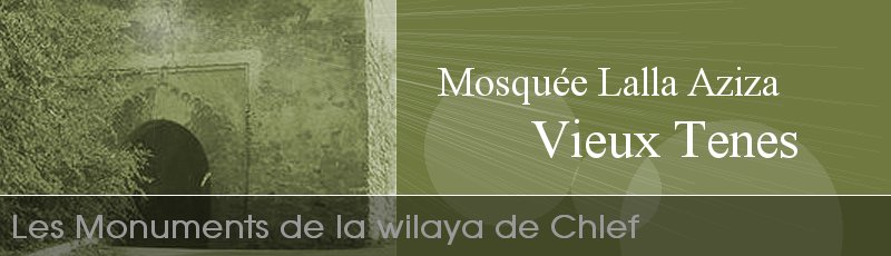 الشلف - Mosquée Lalla Aziza, Vieux Tenes	(Commune de Tenes, Wilaya de Chlef)