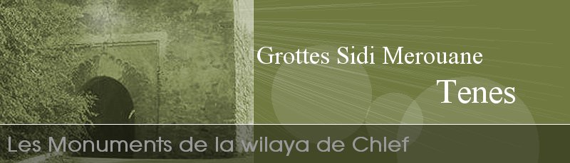 الشلف - Grottes de Sidi Merouane	(Commune de Tenes, Wilaya de Chlef)