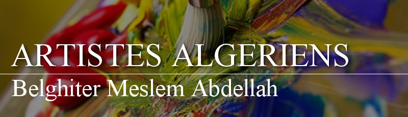 الجزائر العاصمة - Belghiter Meslem Abdellah