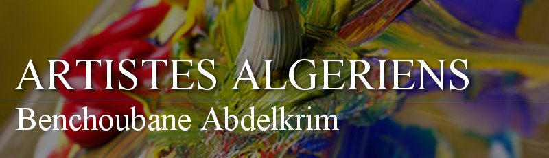 Algérie - Benchoubane Abdelkrim