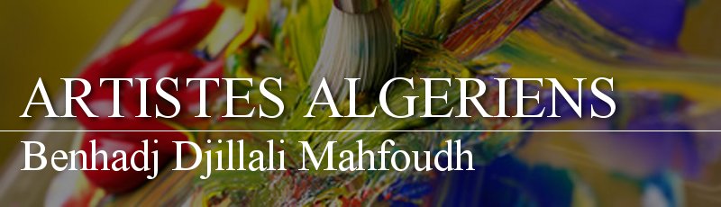 Algérie - Benhadj Djillali Mahfoudh
