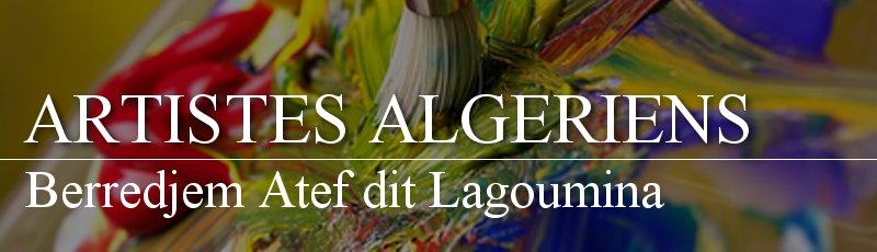 Annaba - Berredjem Atef dit Lagoumina