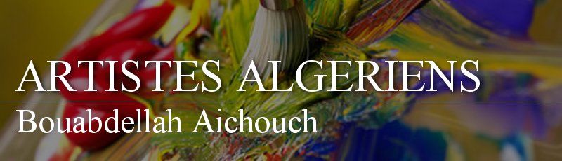 Algérie - Bouabdellah Aichouch