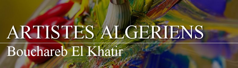 Algérie - Bouchareb El Khatir
