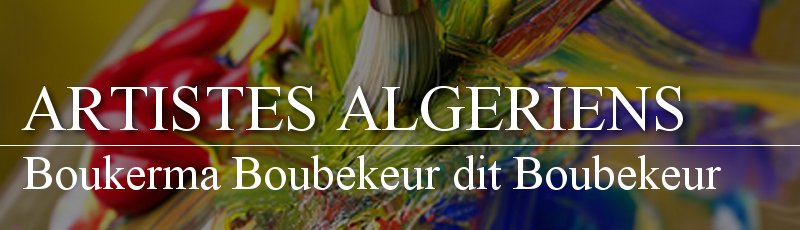 الجزائر العاصمة - Boukerma Boubekeur dit Boubekeur