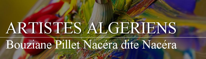 الجزائر - Bouziane Pillet Nacéra dite Nacéra