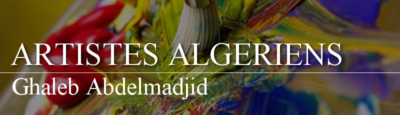 Algérie - Ghaleb Abdelmadjid