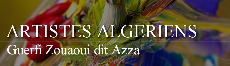 Alger - Guerfi Zouaoui dit Azza