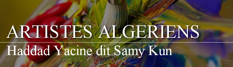 الجزائر العاصمة - Haddad Yacine dit Samy Kun