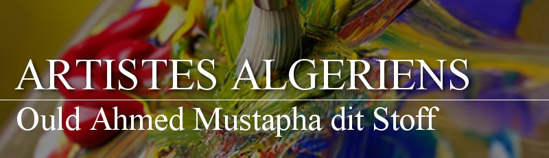 Algérie - Ould Ahmed Mustapha dit Stoff