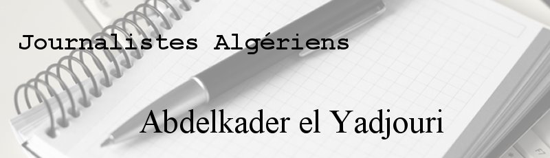 Algérie - Abdelkader el Yadjouri
