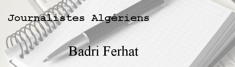 Algérie - Badri Ferhat