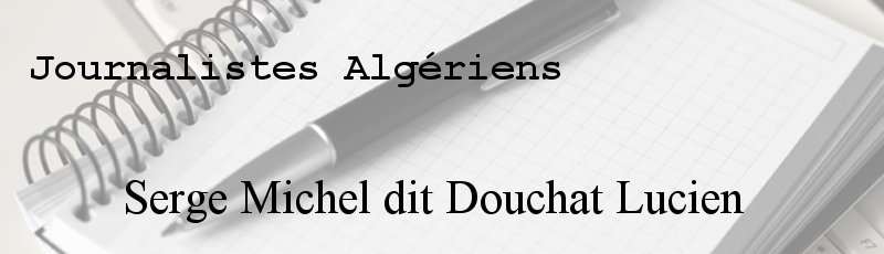 الجزائر العاصمة - Serge Michel dit Douchat Lucien