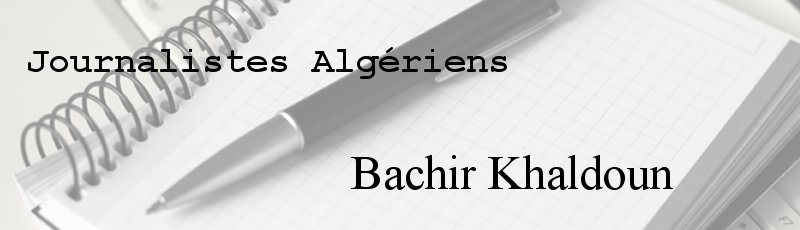 Algérie - Bachir Khaldoun