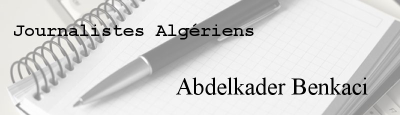 Algérie - Abdelkader Benkaci