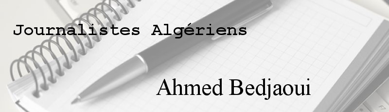 الجزائر - Ahmed Bedjaoui