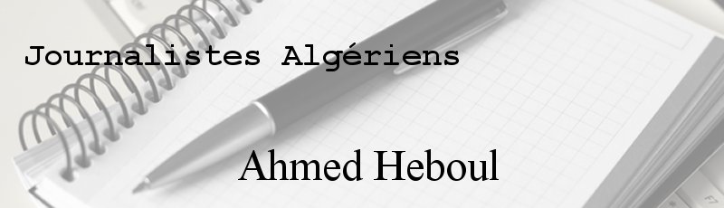 Algérie - Ahmed Heboul