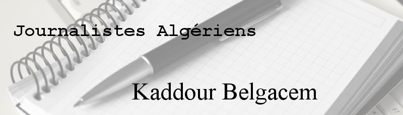 الجزائر العاصمة - Kaddour Belgacem