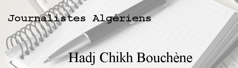 Algérie - Hadj Chikh Bouchène