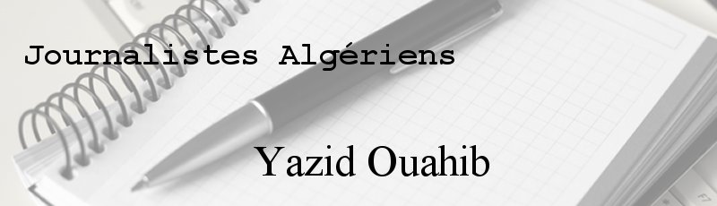 Algérie - Yazid Ouahib