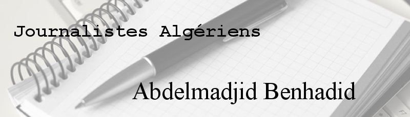 الجزائر العاصمة - Abdelmadjid Benhadid