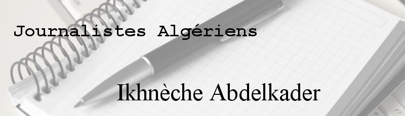 Algérie - Ikhnèche Abdelkader