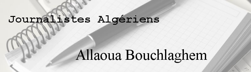 Algérie - Allaoua Bouchlaghem