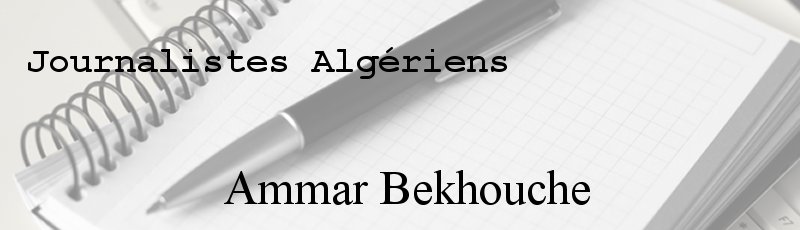Algérie - Ammar Bekhouche