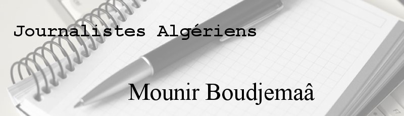 Algérie - Mounir Boudjemaâ