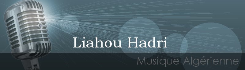 Algérie - Liahou Hadri