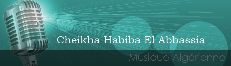 Algérie - Cheikha Habiba El Abbassia
