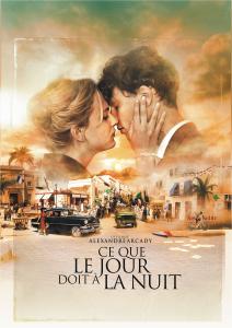 Affiche du film  Ce que le jour doit à la nuit est un film d\'Alexandre Arcady basé sur le roman du même nom Ce que le jour doit à la nuit de Yasmina Khadra