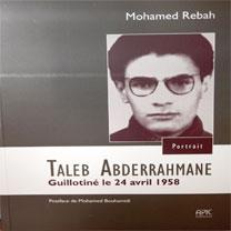 Alger - Forum de la Mémoire d'El Moudjahid: Mohamed Rebah, chercheur en histoire, auteur du livre Taleb Abderrahmane  “Taleb Abderrahmane est l’unique étudiant de l’université d’Alger à avoir été guillotiné”